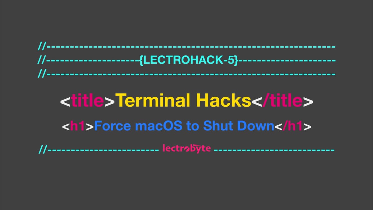 Terminal Hacks - Force macOS to Shut Down