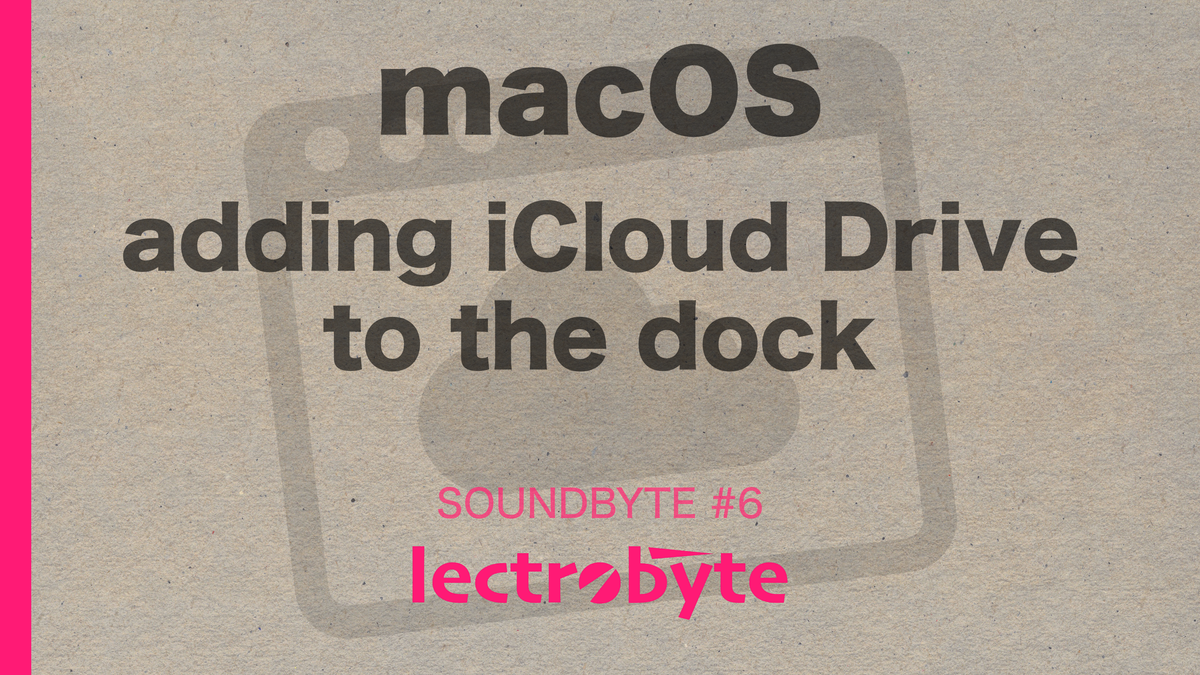 macOS - Adding iCloud Drive to the Dock